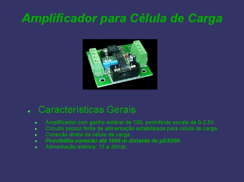 Amplificador para Célula de Carga Características Gerais Amplificador com ganho estável de 100, permitindo