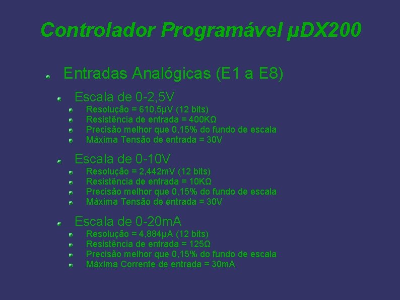 Controlador Programável µDX 200 Entradas Analógicas (E 1 a E 8) Escala de 0