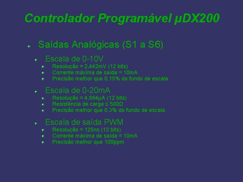 Controlador Programável µDX 200 Saídas Analógicas (S 1 a S 6) Escala de 0