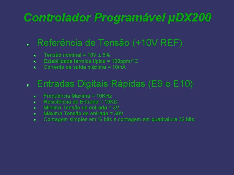 Controlador Programável µDX 200 Referência de Tensão (+10 V REF) Tensão nominal = 10