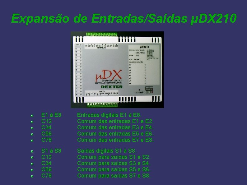 Expansão de Entradas/Saídas µDX 210 E 1 à E 8 C 12 C 34