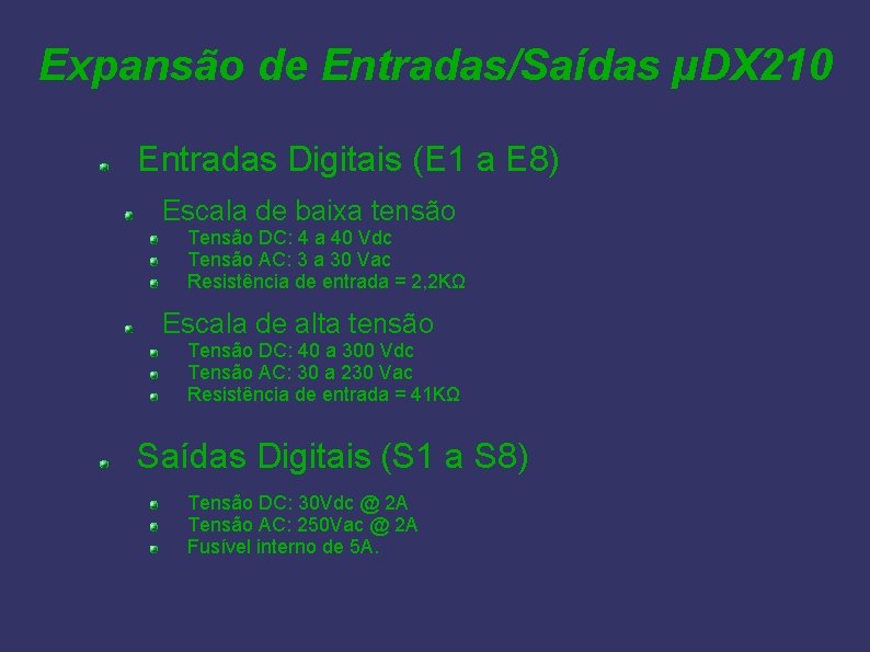 Expansão de Entradas/Saídas µDX 210 Entradas Digitais (E 1 a E 8) Escala de