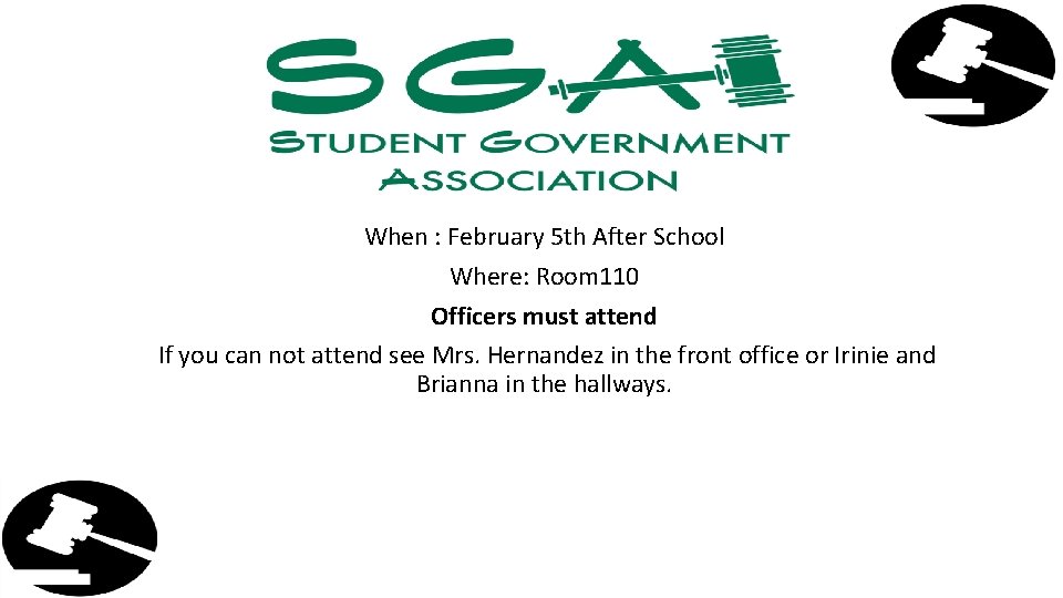 When : February 5 th After School Where: Room 110 Officers must attend If