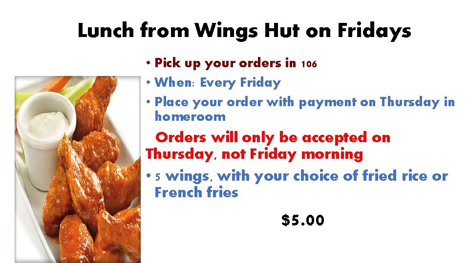 Lunch from Wings Hut on Fridays • Pick up your orders in 106 •