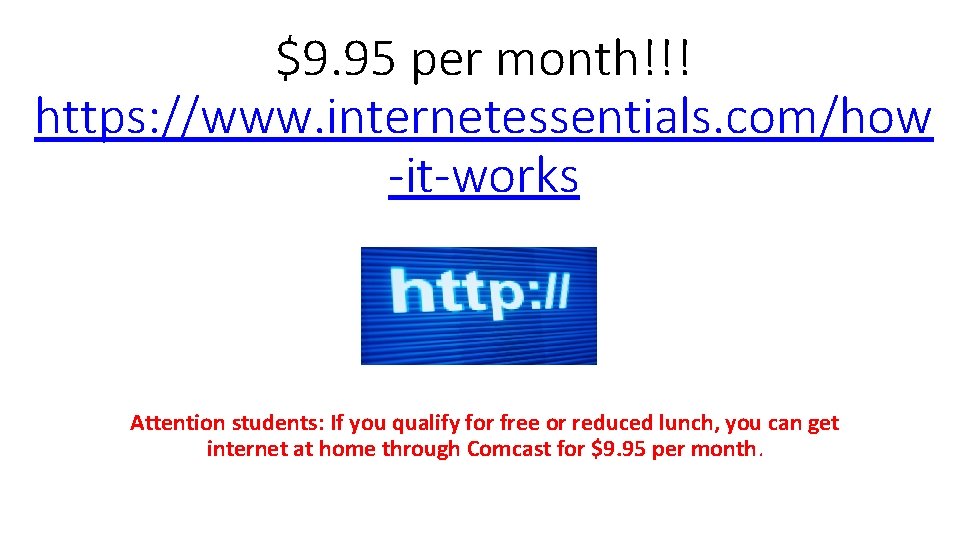 $9. 95 per month!!! https: //www. internetessentials. com/how -it-works Attention students: If you qualify