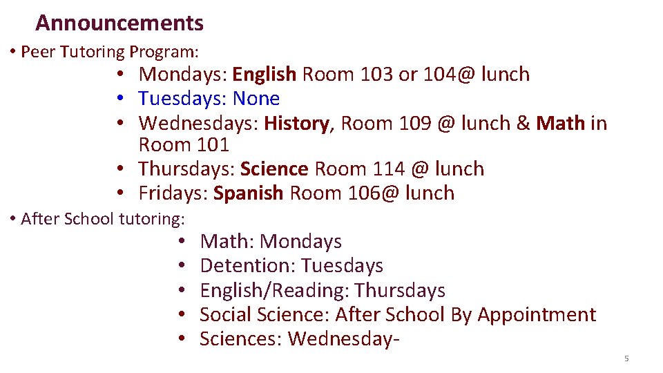 Announcements • Peer Tutoring Program: • Mondays: English Room 103 or 104@ lunch •