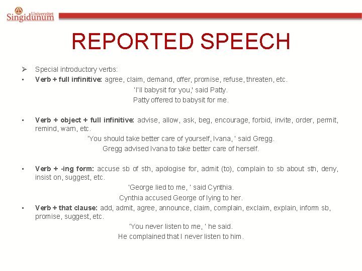 REPORTED SPEECH Ø • Special introductory verbs: Verb + full infinitive: agree, claim, demand,