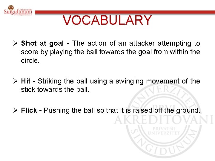 VOCABULARY Ø Shot at goal - The action of an attacker attempting to score