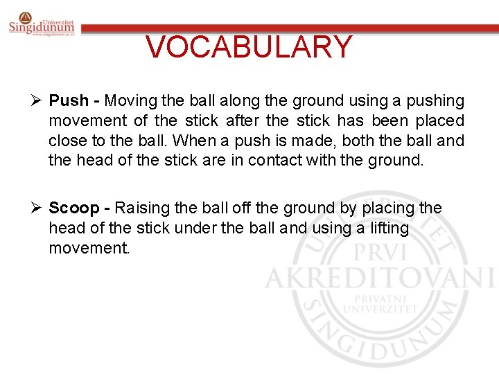 VOCABULARY Ø Push - Moving the ball along the ground using a pushing movement