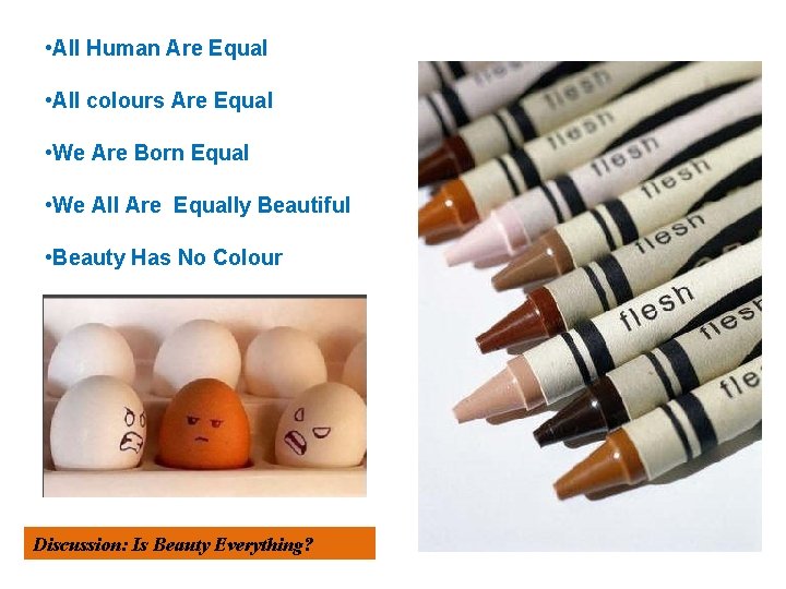  • All Human Are Equal • All colours Are Equal • We Are