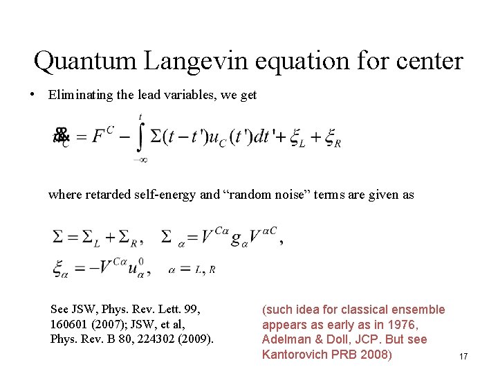 Quantum Langevin equation for center • Eliminating the lead variables, we get where retarded