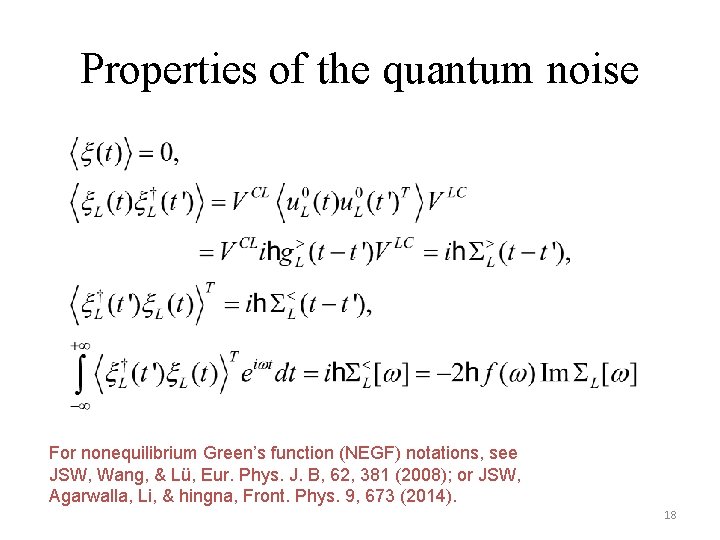 Properties of the quantum noise For nonequilibrium Green’s function (NEGF) notations, see JSW, Wang,