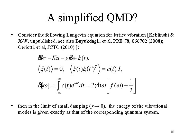 A simplified QMD? • Consider the following Langevin equation for lattice vibration [Keblinski &