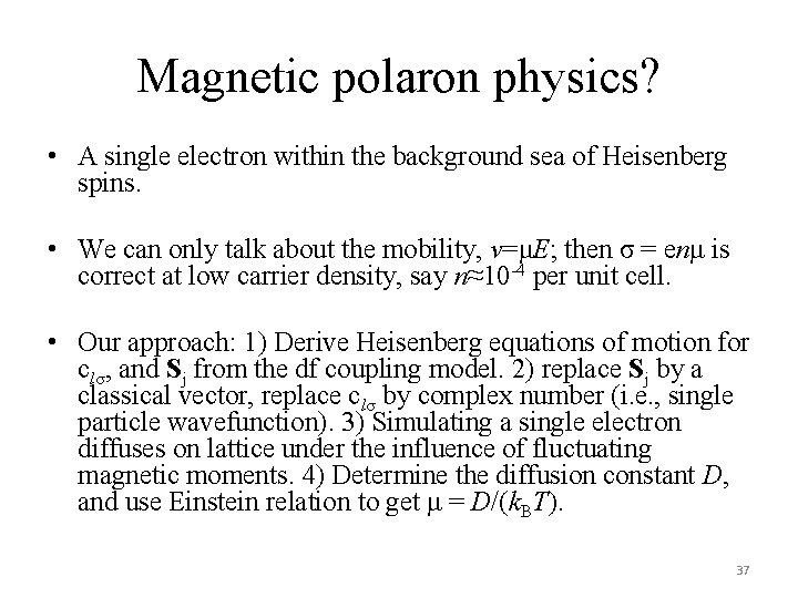 Magnetic polaron physics? • A single electron within the background sea of Heisenberg spins.