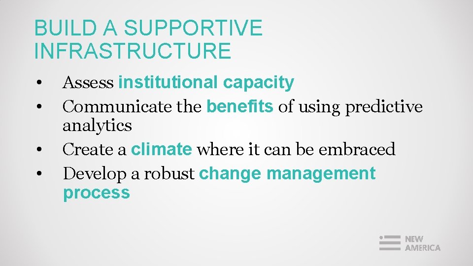 BUILD A SUPPORTIVE INFRASTRUCTURE • • Assess institutional capacity Communicate the benefits of using