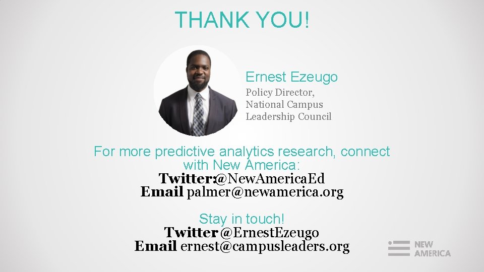 THANK YOU! Ernest Ezeugo Policy Director, National Campus Leadership Council For more predictive analytics