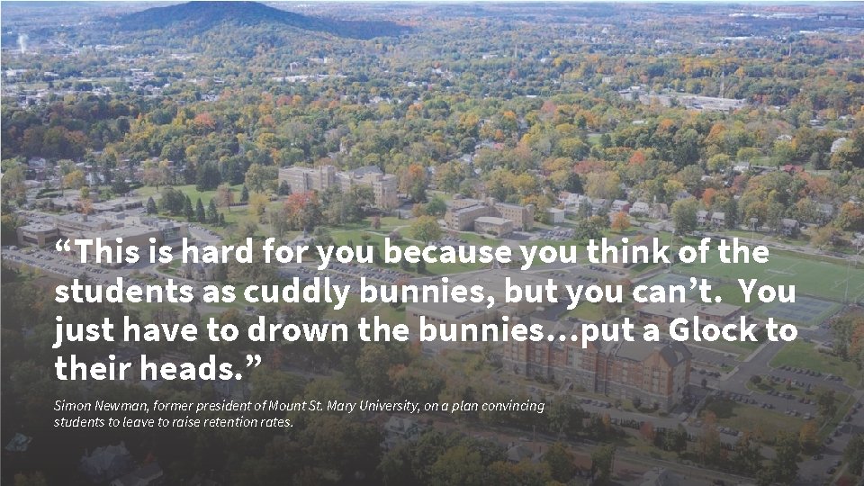 “This is hard for you because you think of the students as cuddly bunnies,