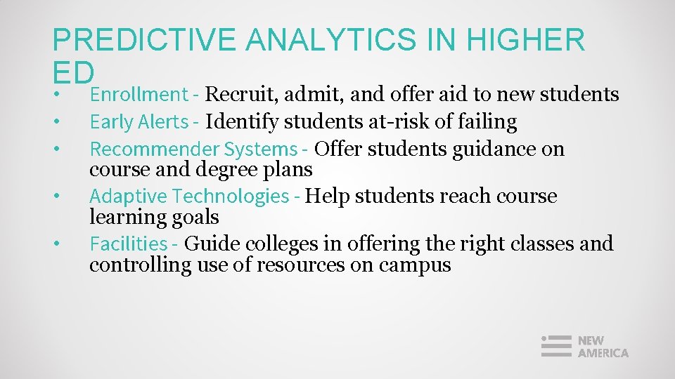 PREDICTIVE ANALYTICS IN HIGHER ED • • • Enrollment - Recruit, admit, and offer