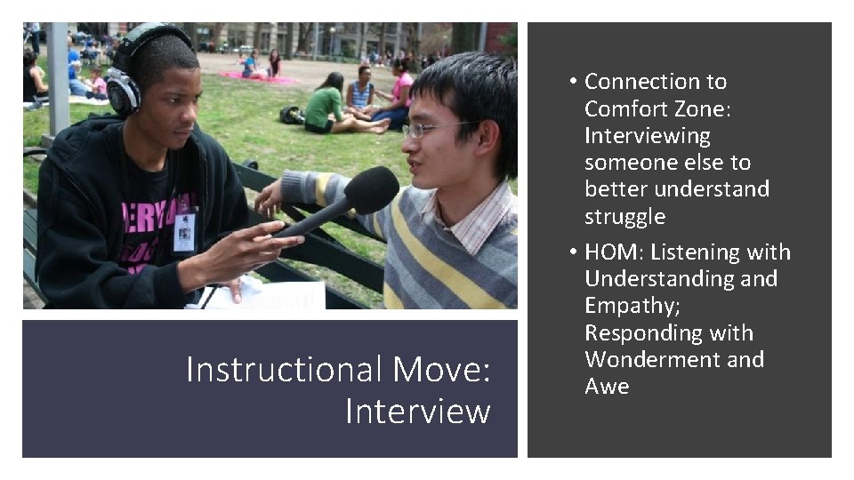 Instructional Move: Interview • Connection to Comfort Zone: Interviewing someone else to better understand