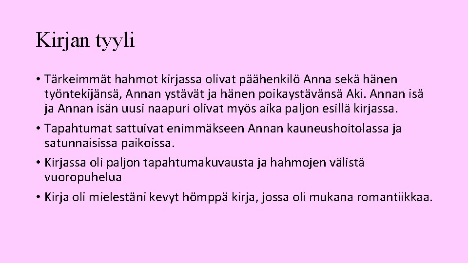 Kirjan tyyli • Tärkeimmät hahmot kirjassa olivat päähenkilö Anna sekä hänen työntekijänsä, Annan ystävät