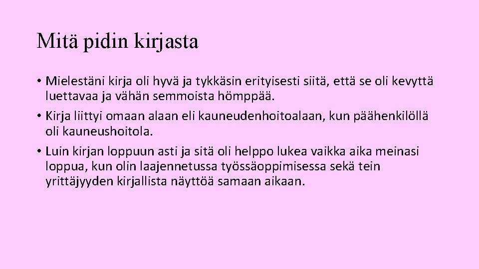 Mitä pidin kirjasta • Mielestäni kirja oli hyvä ja tykkäsin erityisesti siitä, että se