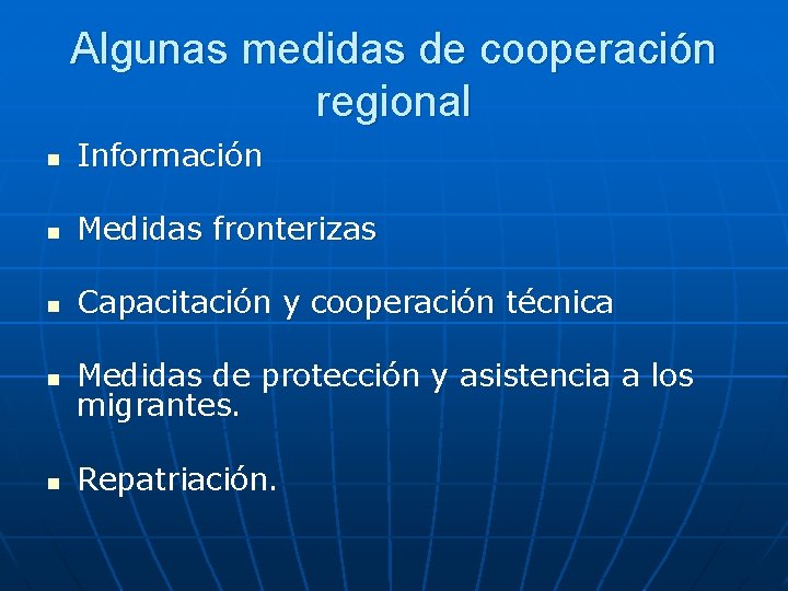 Algunas medidas de cooperación regional n Información n Medidas fronterizas n Capacitación y cooperación