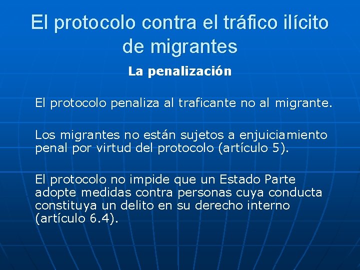El protocolo contra el tráfico ilícito de migrantes La penalización El protocolo penaliza al