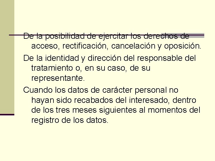 De la posibilidad de ejercitar los derechos de acceso, rectificación, cancelación y oposición. De