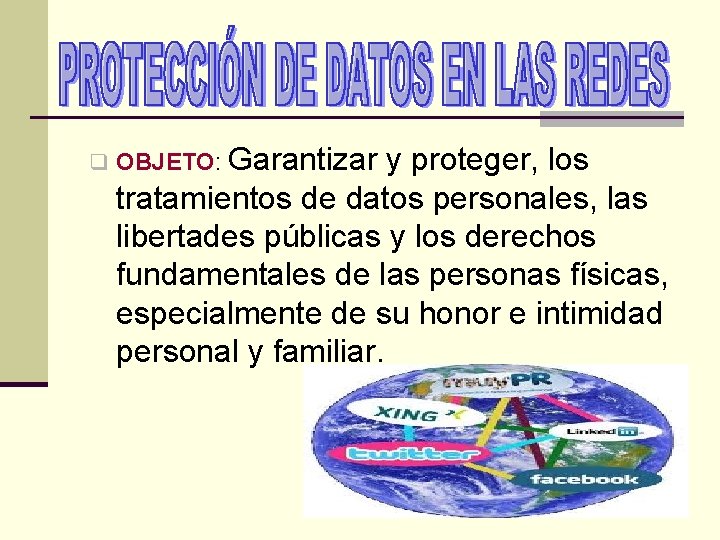 Garantizar y proteger, los tratamientos de datos personales, las libertades públicas y los derechos