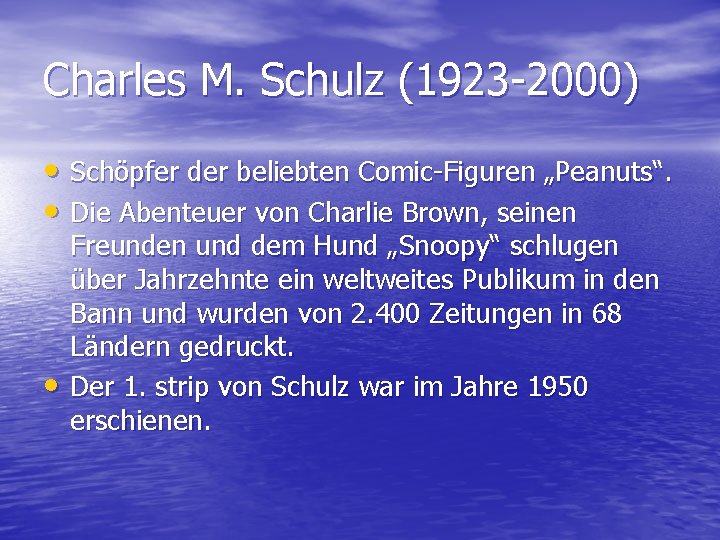 Charles M. Schulz (1923 -2000) • Schöpfer der beliebten Comic-Figuren „Peanuts“. • Die Abenteuer