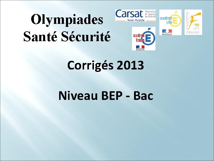 Olympiades Santé Sécurité Corrigés 2013 Niveau BEP - Bac 