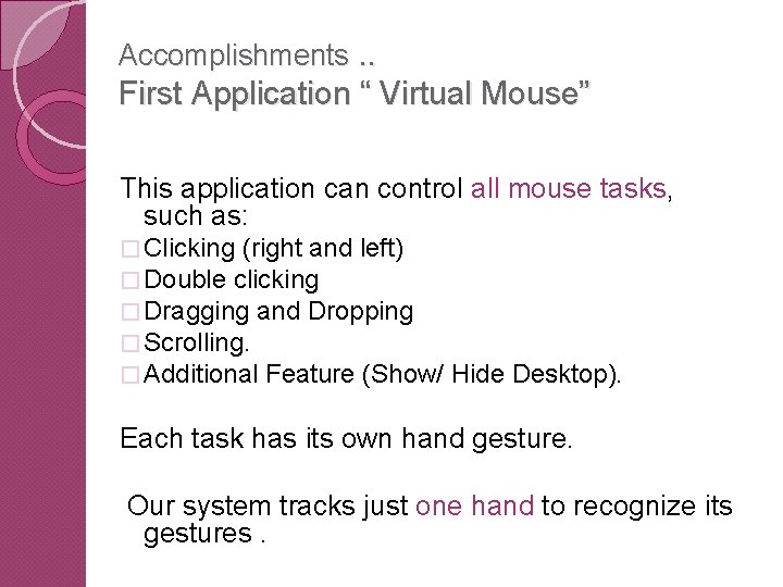 Accomplishments. . First Application “ Virtual Mouse” This application can control all mouse tasks,