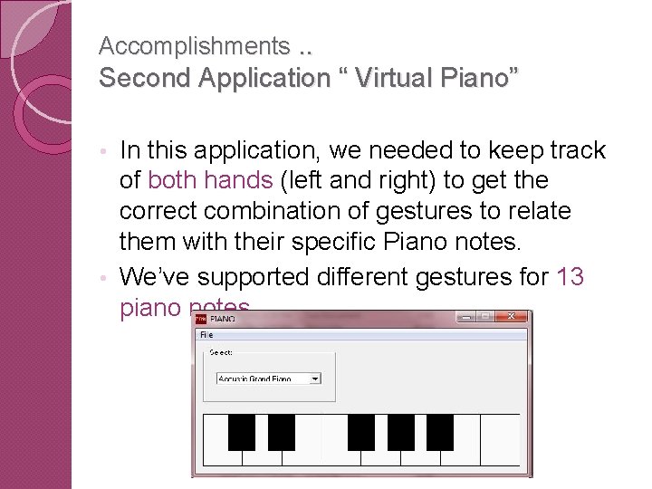 Accomplishments. . Second Application “ Virtual Piano” In this application, we needed to keep
