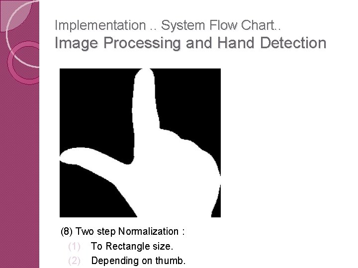 Implementation. . System Flow Chart. . Image Processing and Hand Detection (8) Two step