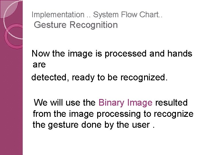 Implementation. . System Flow Chart. . Gesture Recognition Now the image is processed and