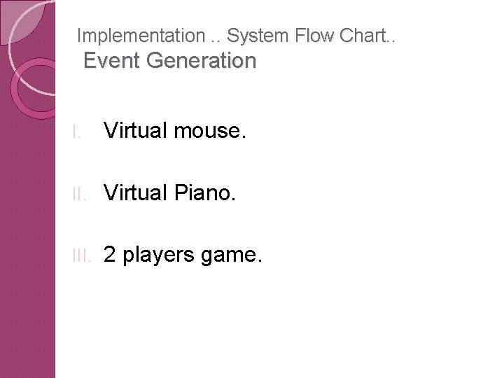 Implementation. . System Flow Chart. . Event Generation I. Virtual mouse. II. Virtual Piano.