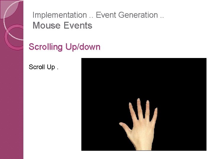 Implementation. . Event Generation. . Mouse Events Scrolling Up/down Scroll Up. 