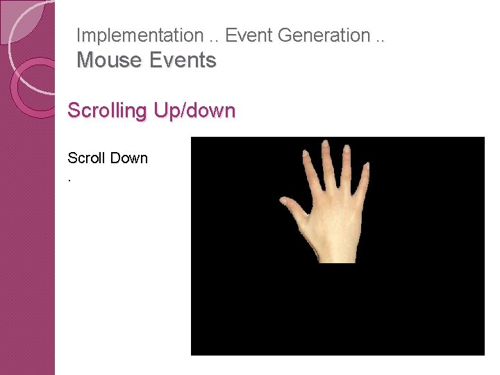 Implementation. . Event Generation. . Mouse Events Scrolling Up/down Scroll Down. 