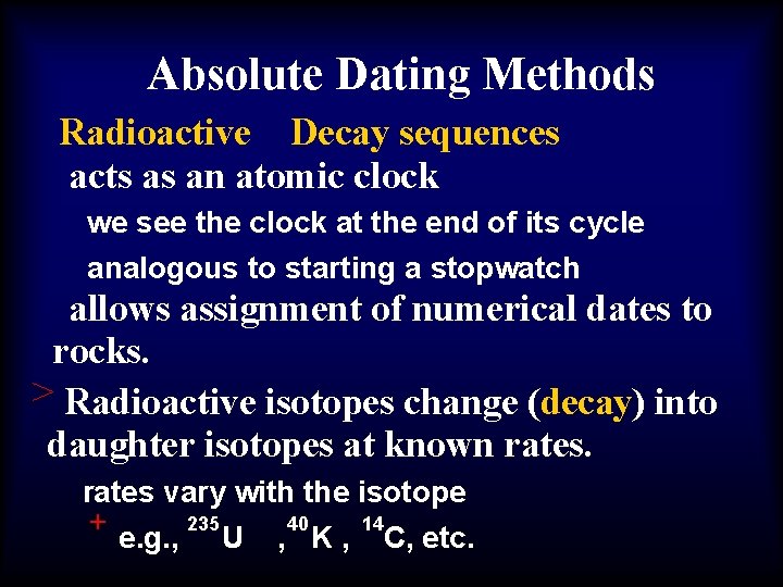 Absolute Dating Methods Radioactive Decay sequences acts as an atomic clock we see the