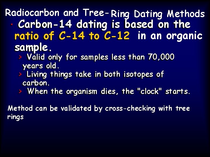 Radiocarbon and Tree- Ring Dating Methods • • Carbon-14 dating is based on the