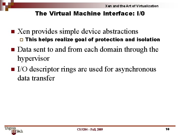 Xen and the Art of Virtualization The Virtual Machine Interface: I/0 Xen provides simple