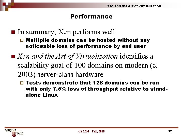 Xen and the Art of Virtualization Performance In summary, Xen performs well Multipile domains