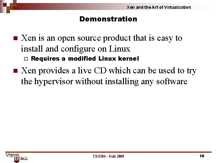 Xen and the Art of Virtualization Demonstration Xen is an open source product that