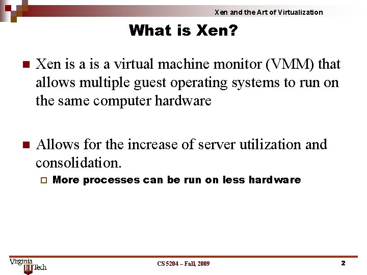 Xen and the Art of Virtualization What is Xen? Xen is a virtual machine