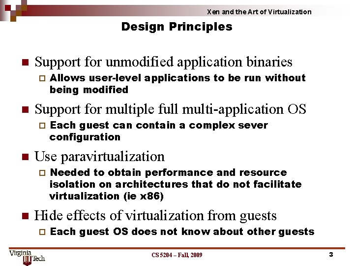 Xen and the Art of Virtualization Design Principles Support for unmodified application binaries Support