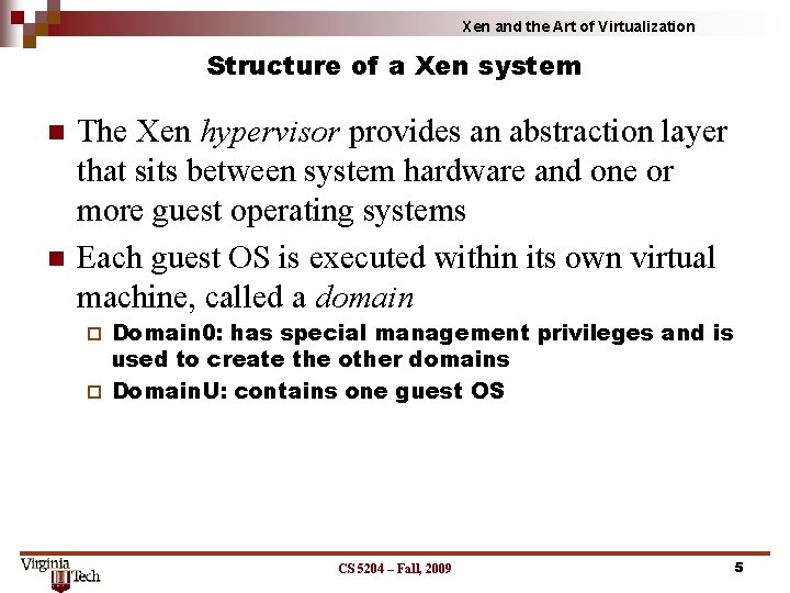 Xen and the Art of Virtualization Structure of a Xen system The Xen hypervisor