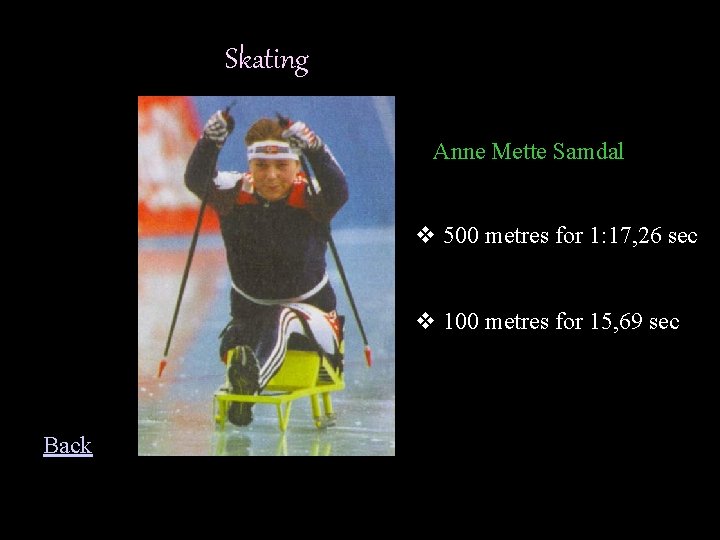 Skating Anne Mette Samdal v 500 metres for 1: 17, 26 sec v 100