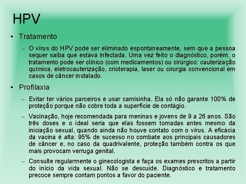 HPV • Tratamento – O vírus do HPV pode ser eliminado espontaneamente, sem que