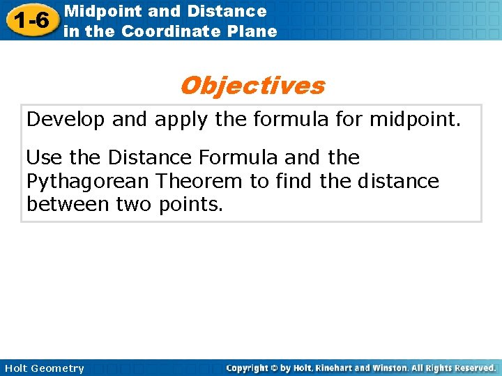 1 -6 Midpoint and Distance in the Coordinate Plane Objectives Develop and apply the