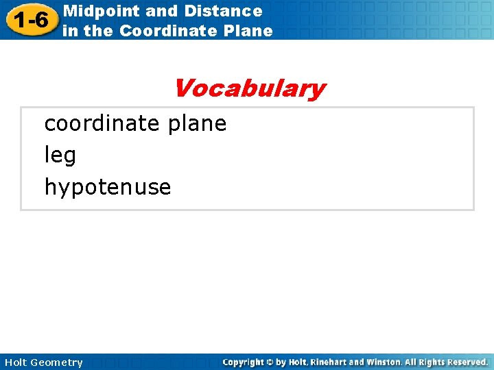 1 -6 Midpoint and Distance in the Coordinate Plane Vocabulary coordinate plane leg hypotenuse